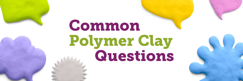 Common Polymer Clay Questions  Understanding Polymer Clay – Sculpey
