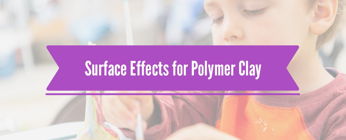 4 surface effects for polymer clay - Chemical Daily
