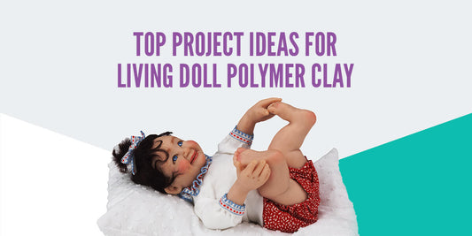 Top Project Ideas for Living Doll Polymer Clay