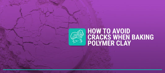 How to Avoid Cracks When Baking Polymer Clay