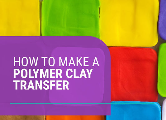 How to Make a Polymer Clay Transfer